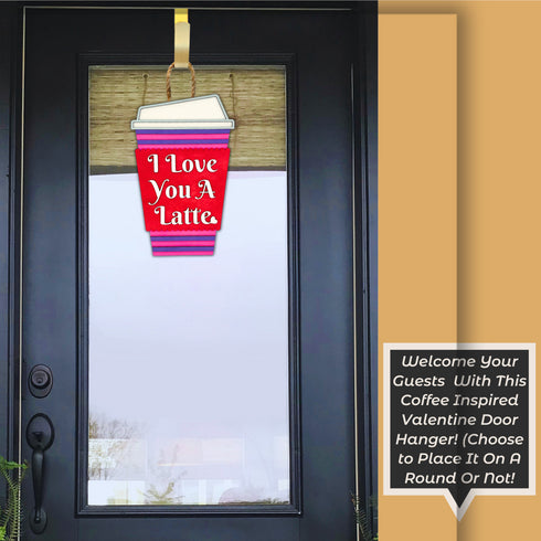 I love You A Latte Valentine Door Hanger SVG File-For Laser Engraving
